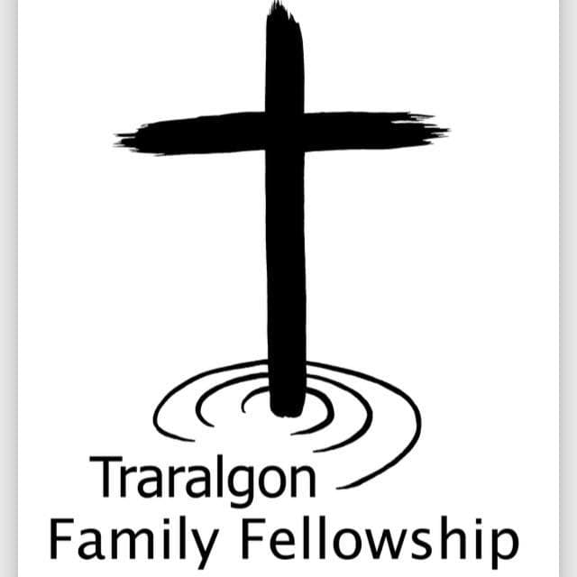 Traralgon Family Fellowship Traralgon Family Fellowship
